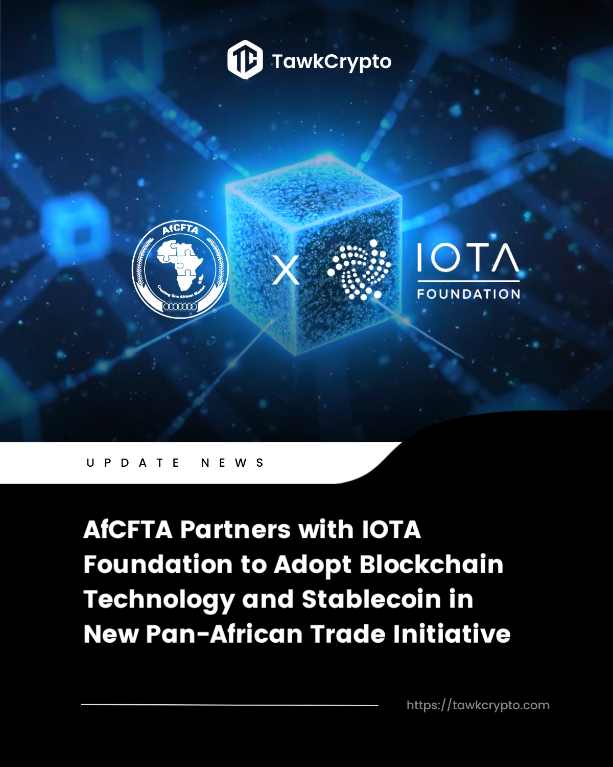 AfCFTA Partners with IOTA Foundation to Adopt Blockchain Technology and Stablecoin in New Pan-African Trade Initiative